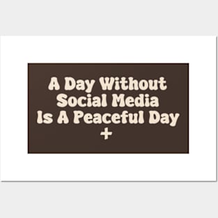 A Day Without Social Media Is A Peaceful Day Posters and Art